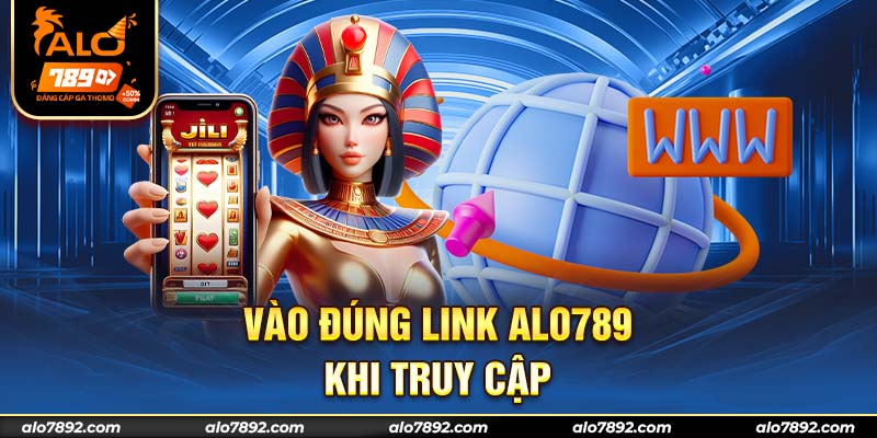 Vào đúng link ALO789 khi truy cập